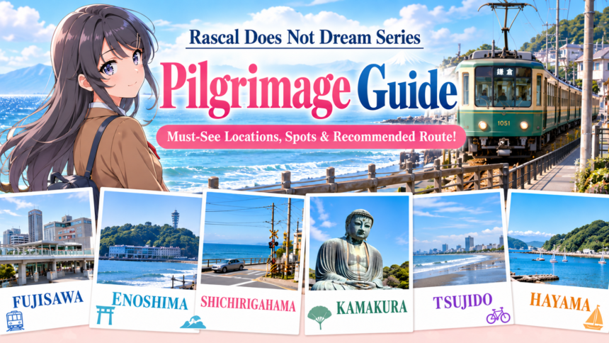 Rascal Does Not Dream Pilgrimage Guide to Shonan